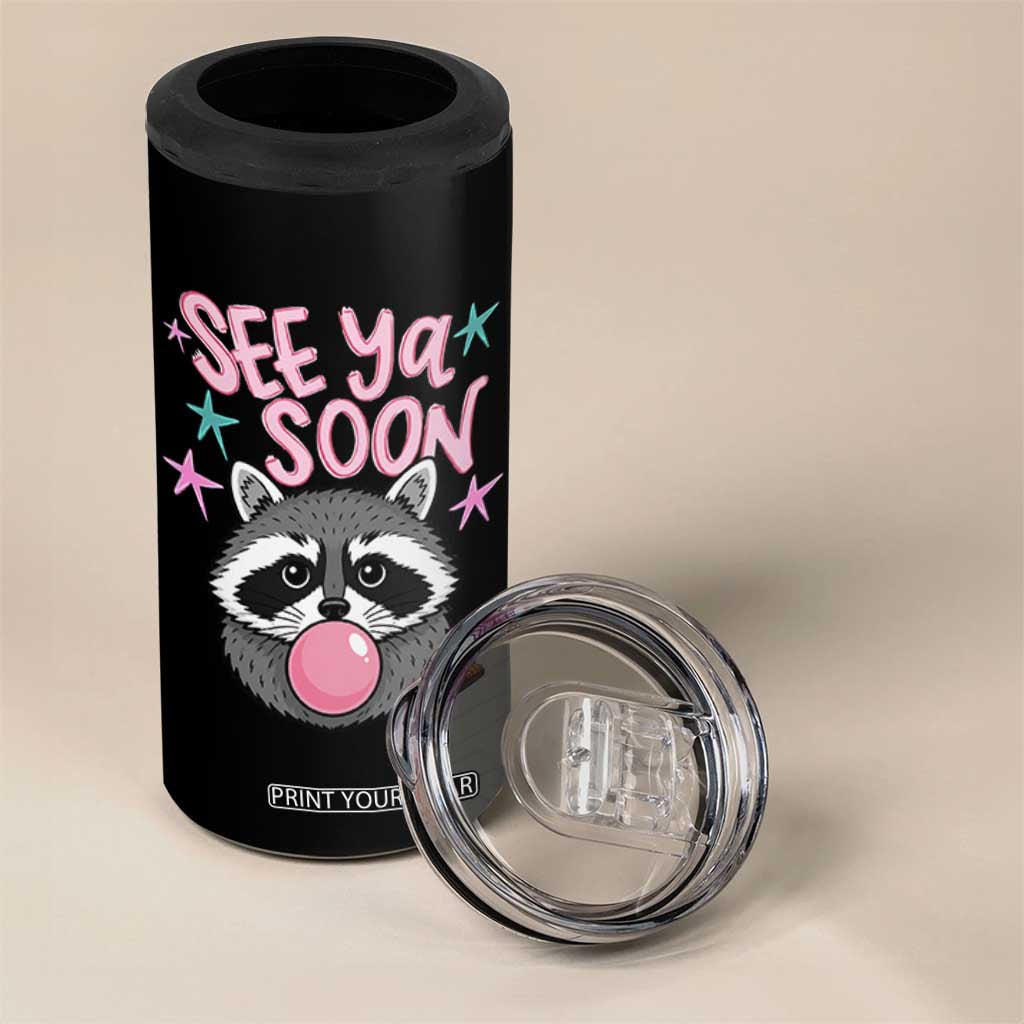 See Ya Soon 4 in 1 Can Cooler Tumbler Funny Raccoon Summer Last Day Of School TS14 Print Your Wear