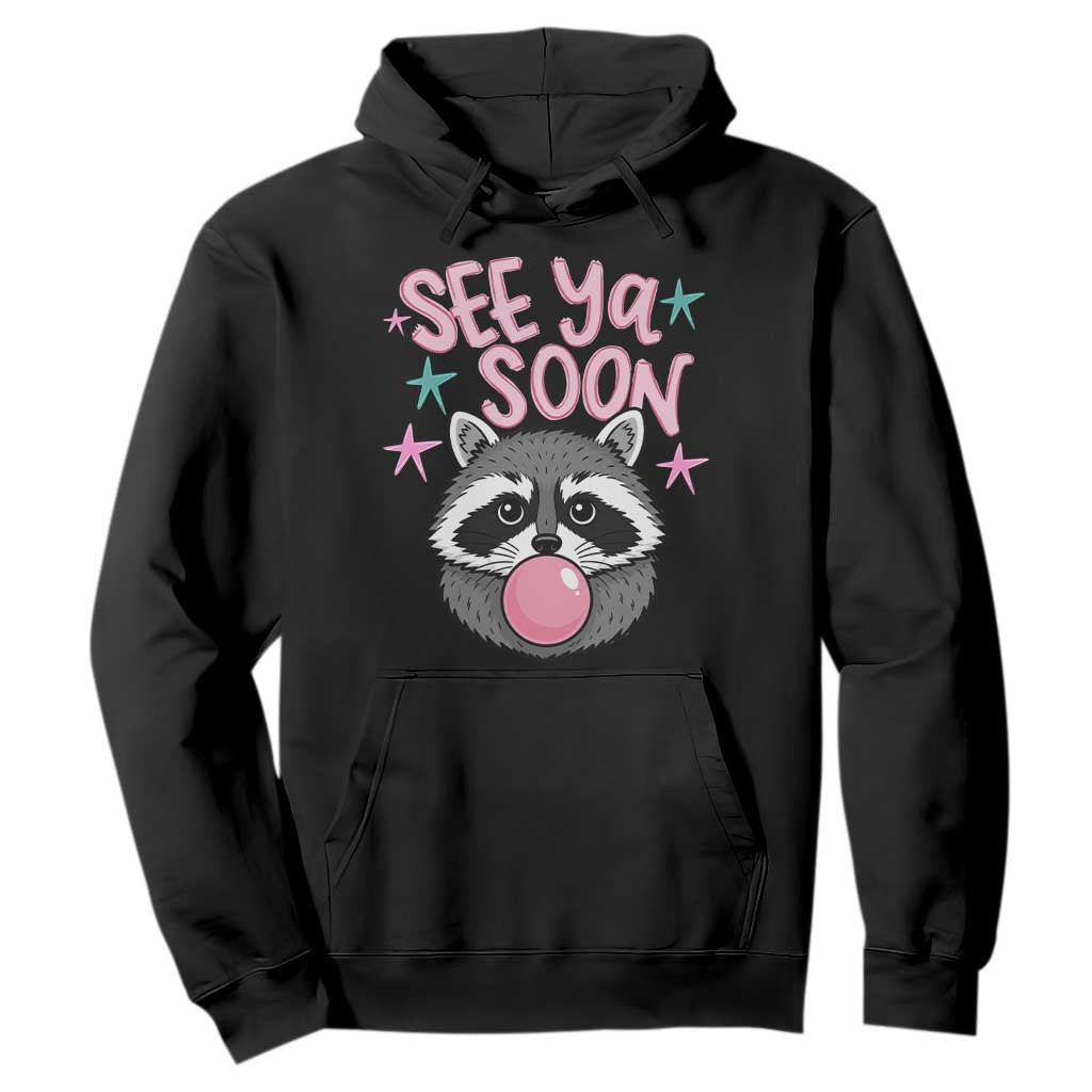 See Ya Soon Hoodie Funny Raccoon Summer Last Day Of School TS14 Black Print Your Wear