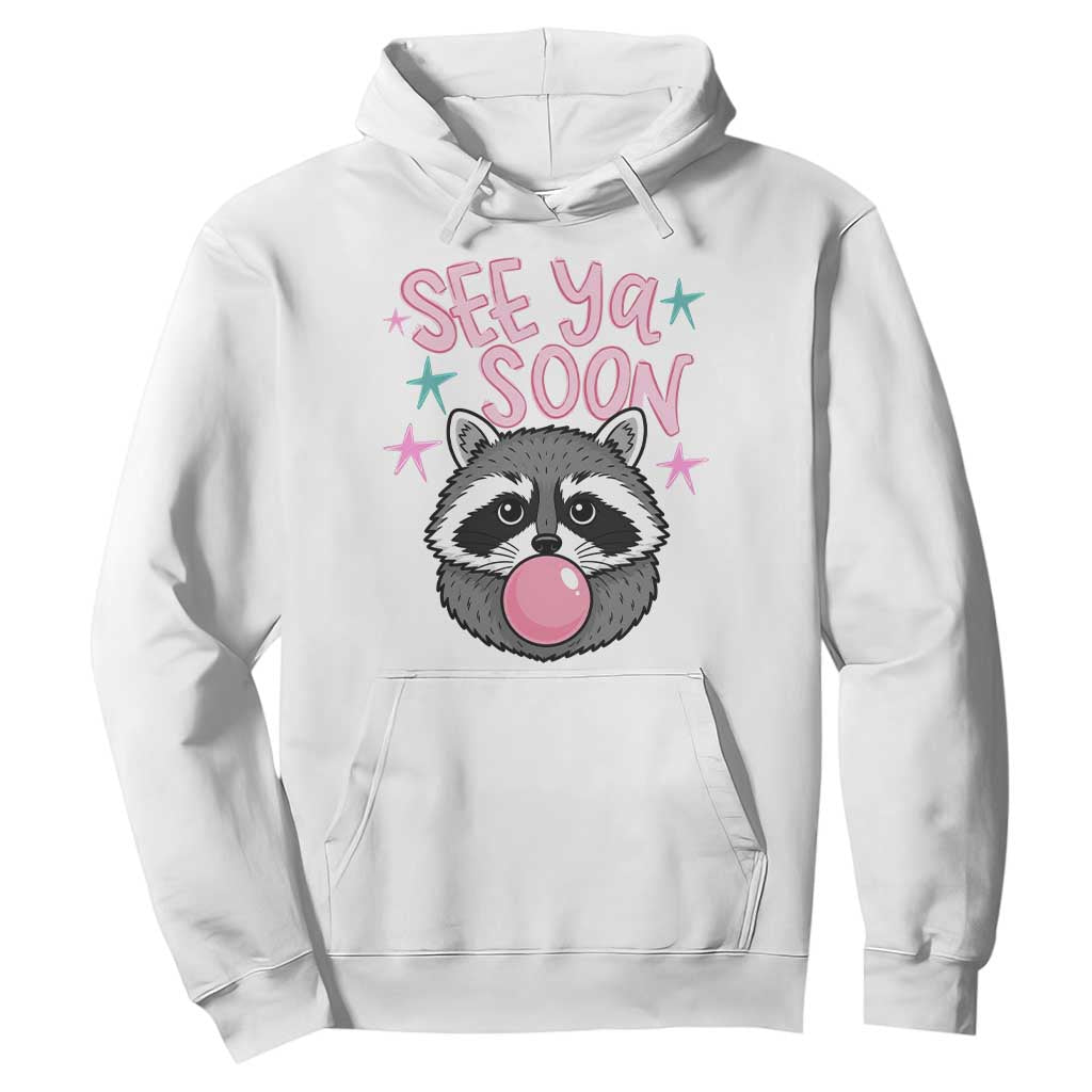 See Ya Soon Hoodie Funny Raccoon Summer Last Day Of School TS14 White Print Your Wear