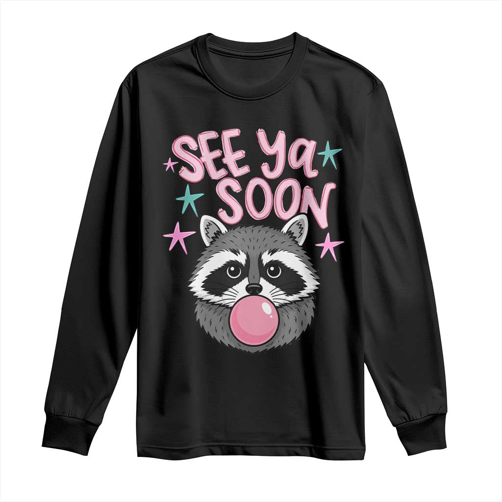 See Ya Soon Long Sleeve Shirt Funny Raccoon Summer Last Day Of School TS14 Black Print Your Wear
