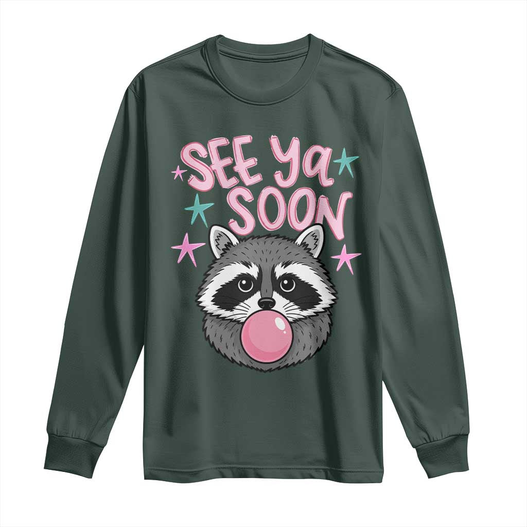 See Ya Soon Long Sleeve Shirt Funny Raccoon Summer Last Day Of School TS14 Dark Forest Green Print Your Wear
