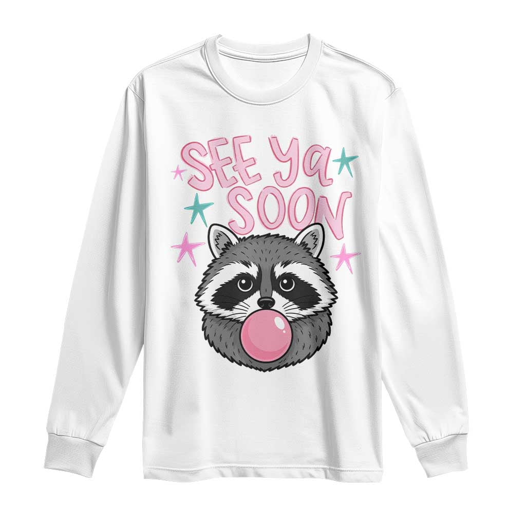 See Ya Soon Long Sleeve Shirt Funny Raccoon Summer Last Day Of School TS14 White Print Your Wear