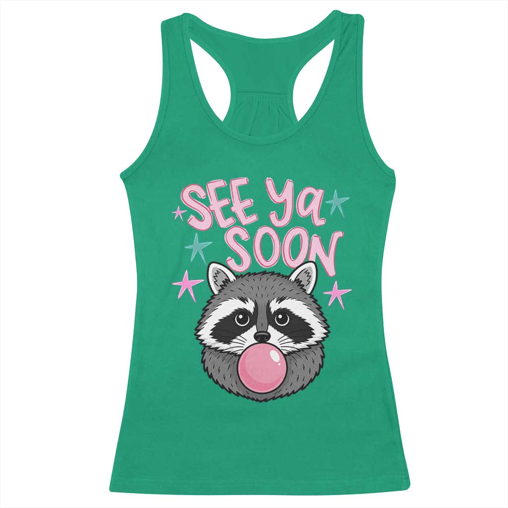 See Ya Soon Racerback Tank Top Funny Raccoon Summer Last Day Of School TS14 Irish Green Print Your Wear