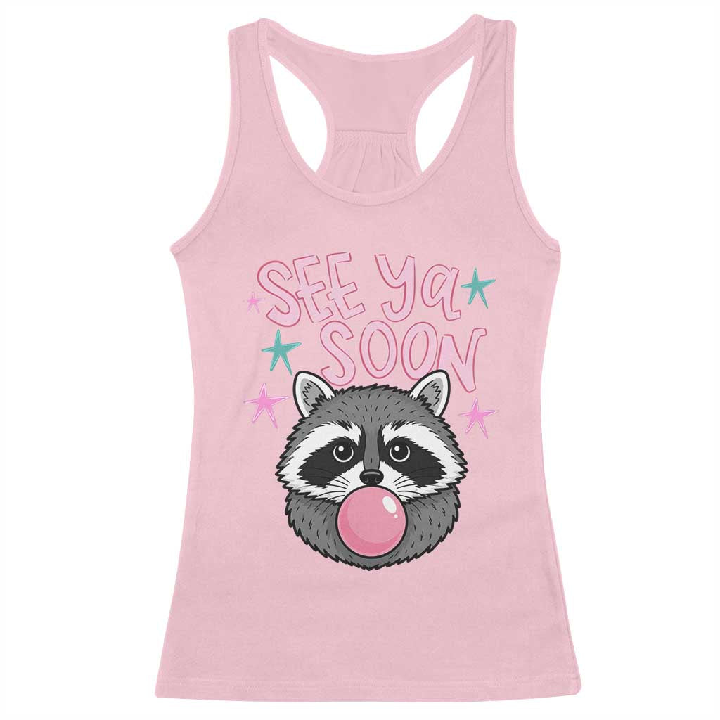 See Ya Soon Racerback Tank Top Funny Raccoon Summer Last Day Of School TS14 Light Pink Print Your Wear