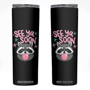 See Ya Soon Skinny Tumbler Funny Raccoon Summer Last Day Of School TS14 Black Print Your Wear