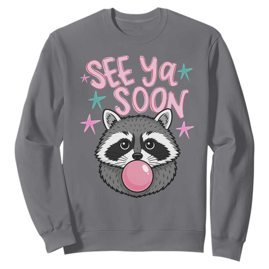 See Ya Soon Sweatshirt Funny Raccoon Summer Last Day Of School TS14 Charcoal Print Your Wear
