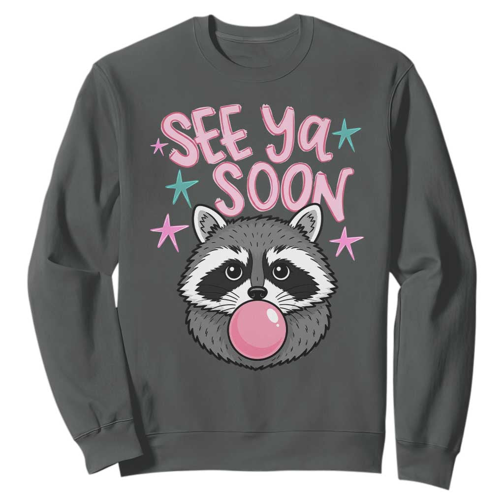 See Ya Soon Sweatshirt Funny Raccoon Summer Last Day Of School TS14 Dark Heather Print Your Wear