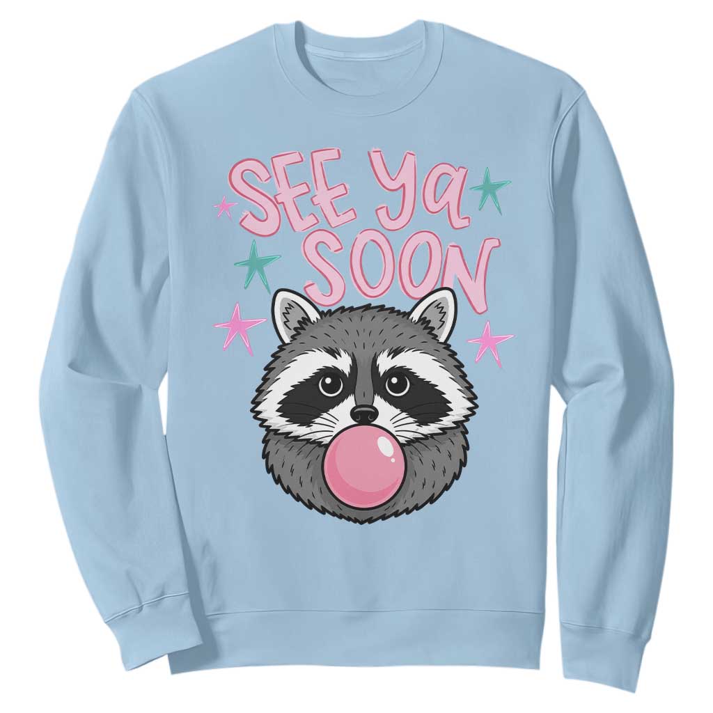 See Ya Soon Sweatshirt Funny Raccoon Summer Last Day Of School TS14 Light Blue Print Your Wear