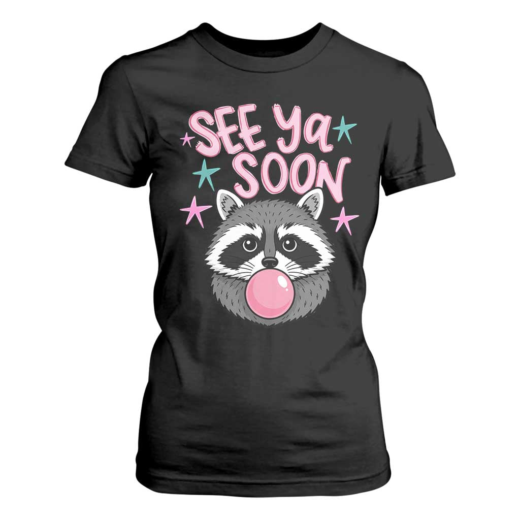 See Ya Soon T Shirt For Women Funny Raccoon Summer Last Day Of School TS14 Black Print Your Wear