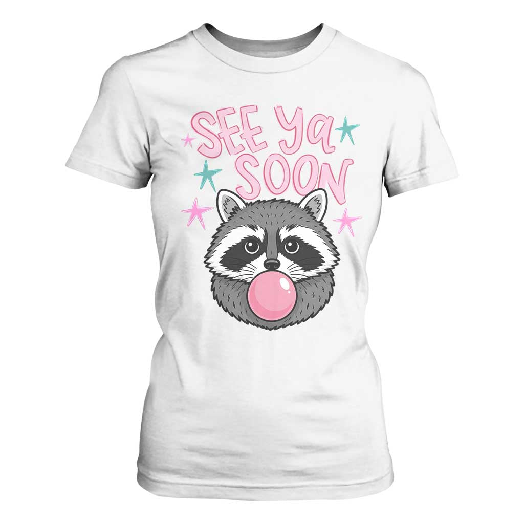 See Ya Soon T Shirt For Women Funny Raccoon Summer Last Day Of School TS14 White Print Your Wear