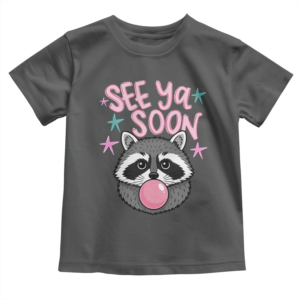 See Ya Soon Toddler T Shirt Funny Raccoon Summer Last Day Of School TS14 Dark Heather Print Your Wear