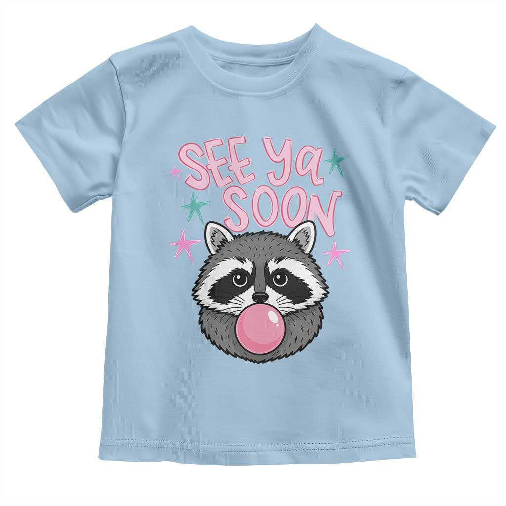 See Ya Soon Toddler T Shirt Funny Raccoon Summer Last Day Of School TS14 Light Blue Print Your Wear
