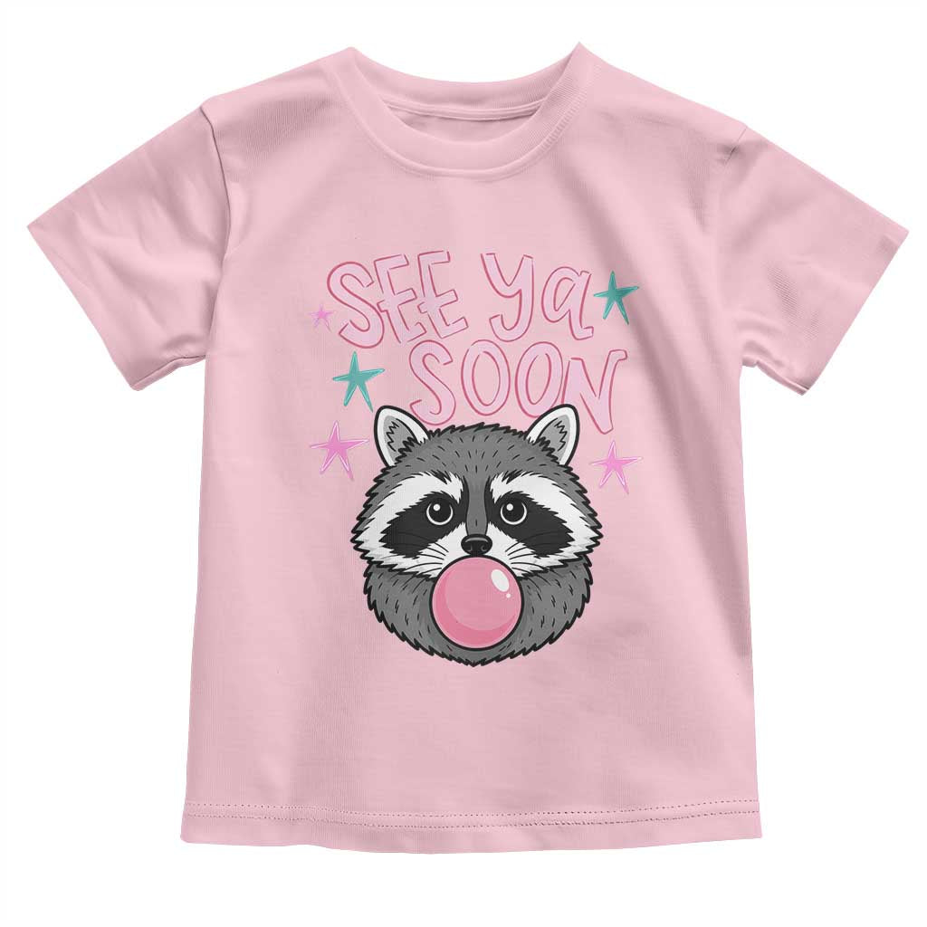 See Ya Soon Toddler T Shirt Funny Raccoon Summer Last Day Of School TS14 Light Pink Print Your Wear