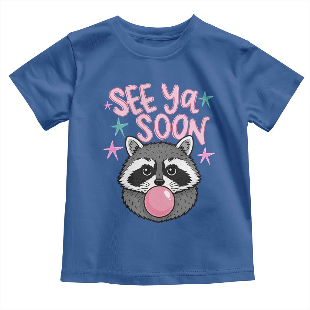 See Ya Soon Toddler T Shirt Funny Raccoon Summer Last Day Of School TS14 Royal Blue Print Your Wear