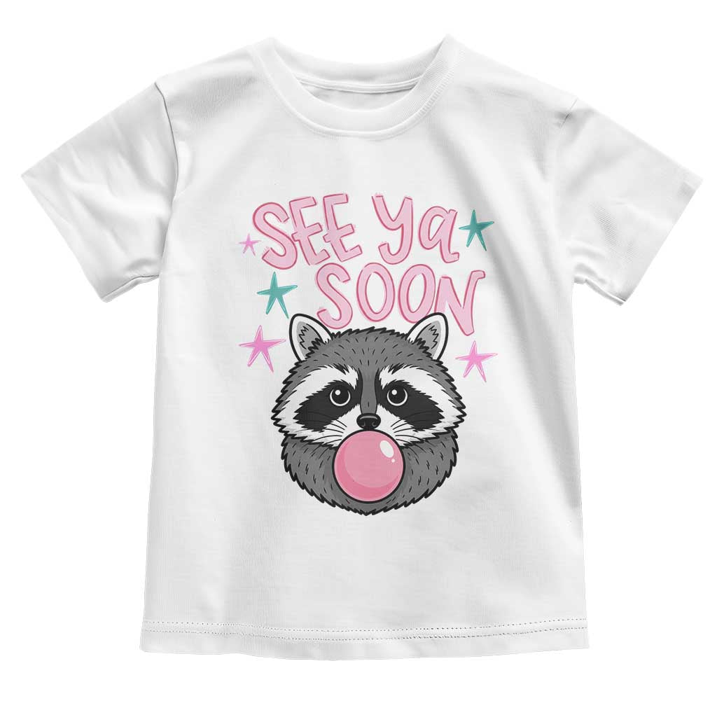 See Ya Soon Toddler T Shirt Funny Raccoon Summer Last Day Of School TS14 White Print Your Wear