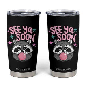 See Ya Soon Tumbler Cup Funny Raccoon Summer Last Day Of School TS14 Black Print Your Wear