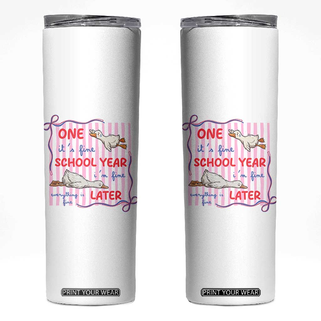 Striped One School Year Later Skinny Tumbler Funny Goose Teacher Summer TS14 White Print Your Wear