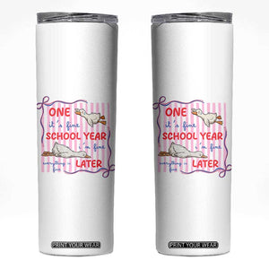 Striped One School Year Later Skinny Tumbler Funny Goose Teacher Summer TS14 White Print Your Wear