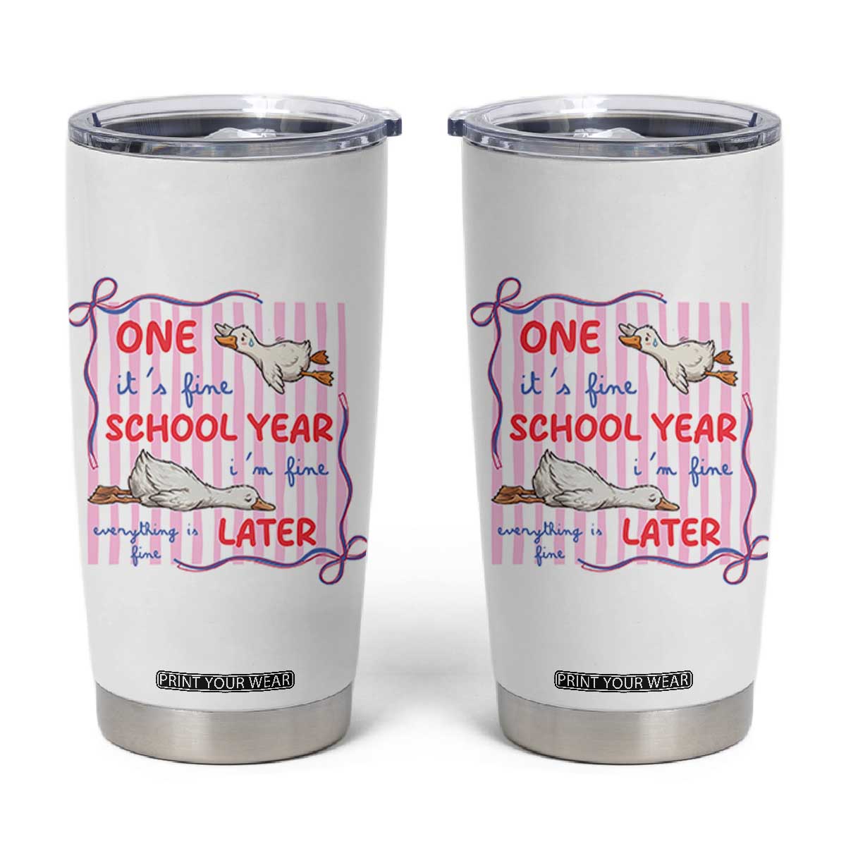 Striped One School Year Later Tumbler Cup Funny Goose Teacher Summer TS14 White Print Your Wear