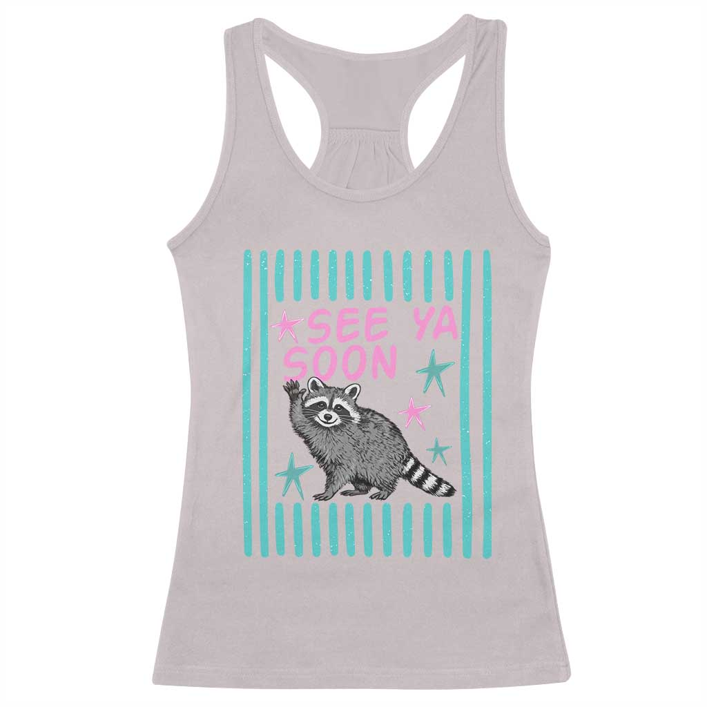 Striped Funny See Ya Soon Racoon Racerback Tank Top Last Day Of School Teacher TS14 Ice Gray Print Your Wear