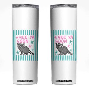 Striped Funny See Ya Soon Racoon Skinny Tumbler Last Day Of School Teacher TS14 White Print Your Wear