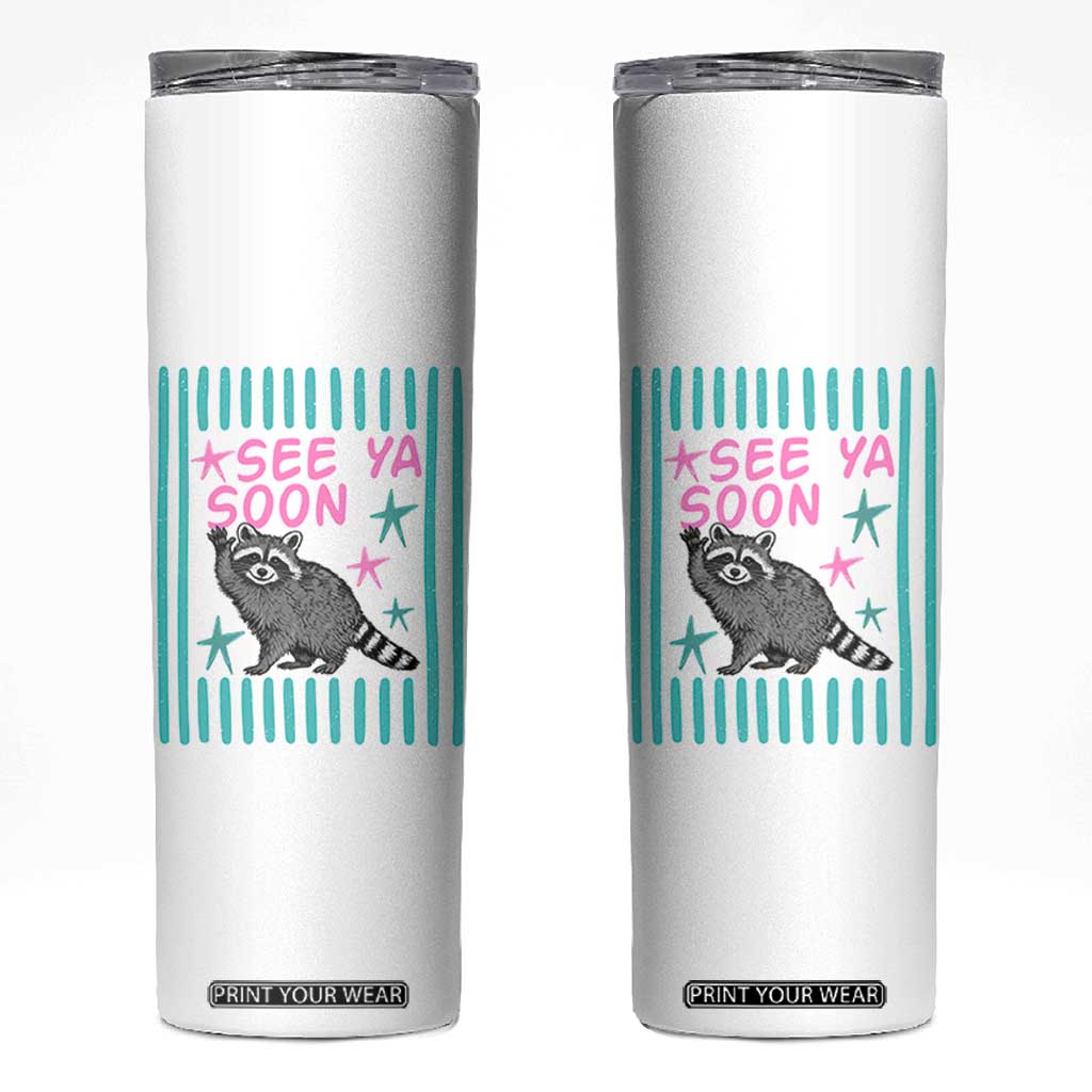 Striped Funny See Ya Soon Racoon Skinny Tumbler Last Day Of School Teacher TS14 White Print Your Wear