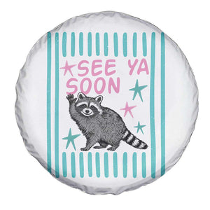 Striped Funny See Ya Soon Racoon Spare Tire Cover Last Day Of School Teacher TS14 Print Your Wear