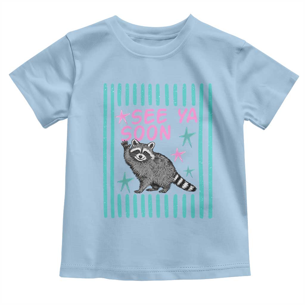 Striped Funny See Ya Soon Racoon Toddler T Shirt Last Day Of School Teacher TS14 Light Blue Print Your Wear