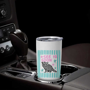 Striped Funny See Ya Soon Racoon Tumbler Cup Last Day Of School Teacher TS14 Print Your Wear