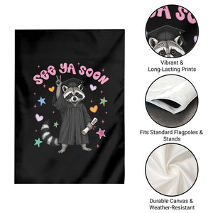 See Ya Soon Raccoon Garden Flag Funny Raccoon Graduation 2026 TS14 Print Your Wear