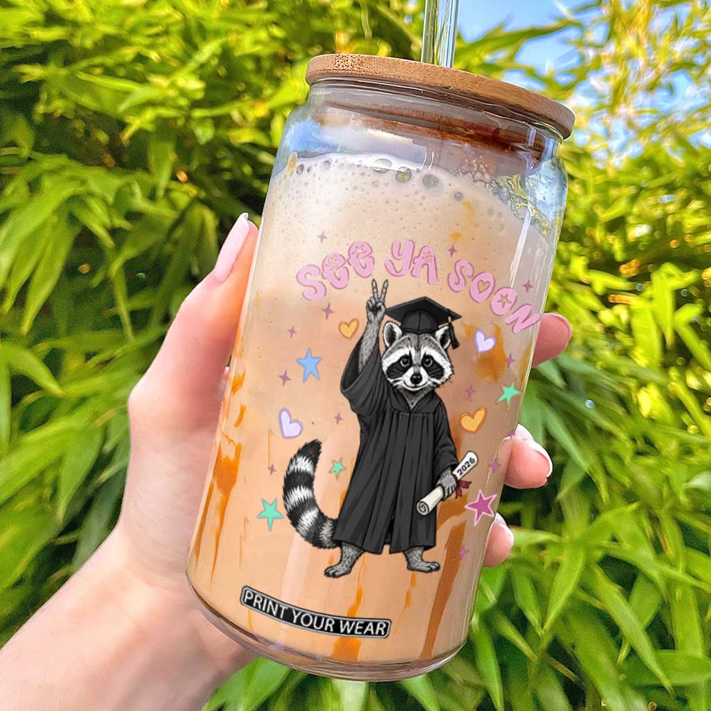 See Ya Soon Raccoon Glass Can Funny Raccoon Graduation 2026 TS14 Black Print Your Wear