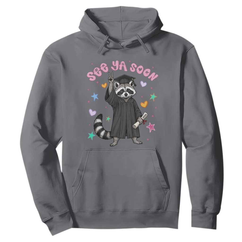 See Ya Soon Raccoon Hoodie Funny Raccoon Graduation 2026 TS14 Charcoal Print Your Wear