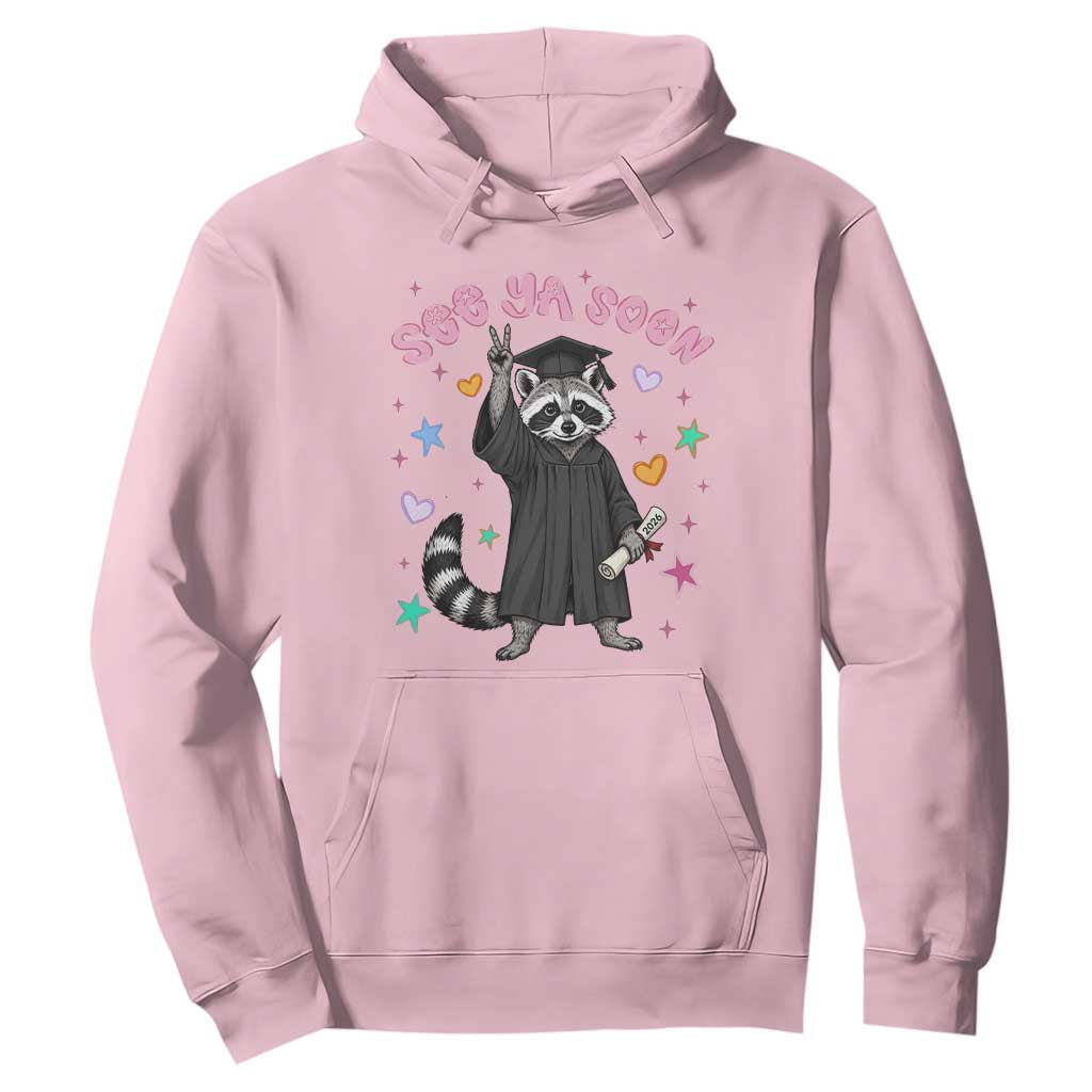 See Ya Soon Raccoon Hoodie Funny Raccoon Graduation 2026 TS14 Light Pink Print Your Wear