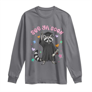 See Ya Soon Raccoon Long Sleeve Shirt Funny Raccoon Graduation 2026 TS14 Charcoal Print Your Wear