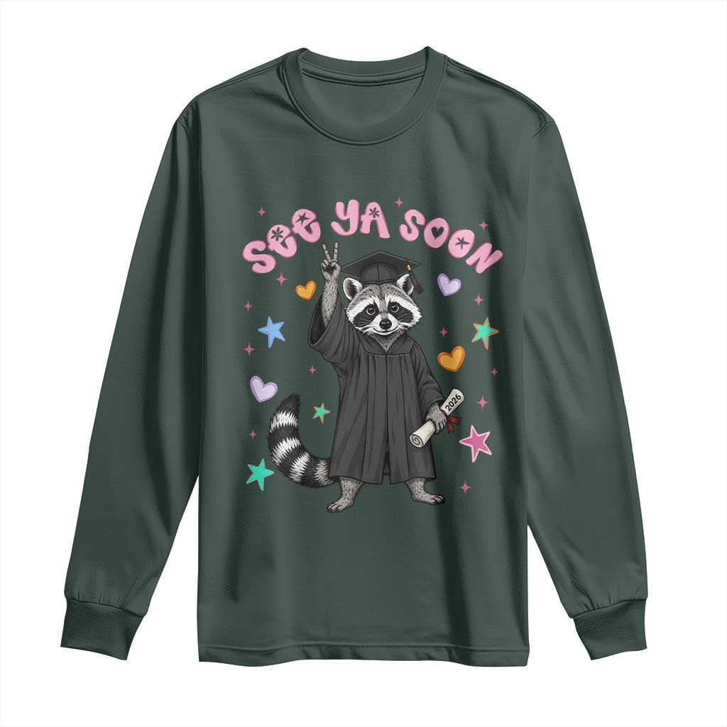 See Ya Soon Raccoon Long Sleeve Shirt Funny Raccoon Graduation 2026 TS14 Dark Forest Green Print Your Wear