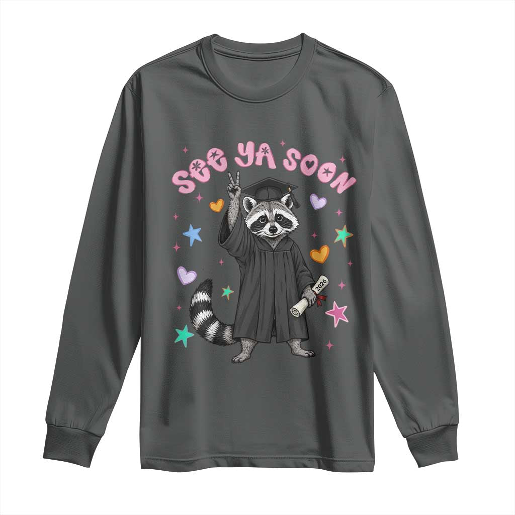 See Ya Soon Raccoon Long Sleeve Shirt Funny Raccoon Graduation 2026 TS14 Dark Heather Print Your Wear