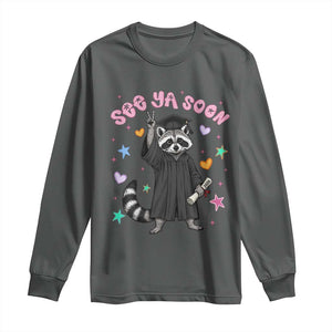 See Ya Soon Raccoon Long Sleeve Shirt Funny Raccoon Graduation 2026 TS14 Dark Heather Print Your Wear