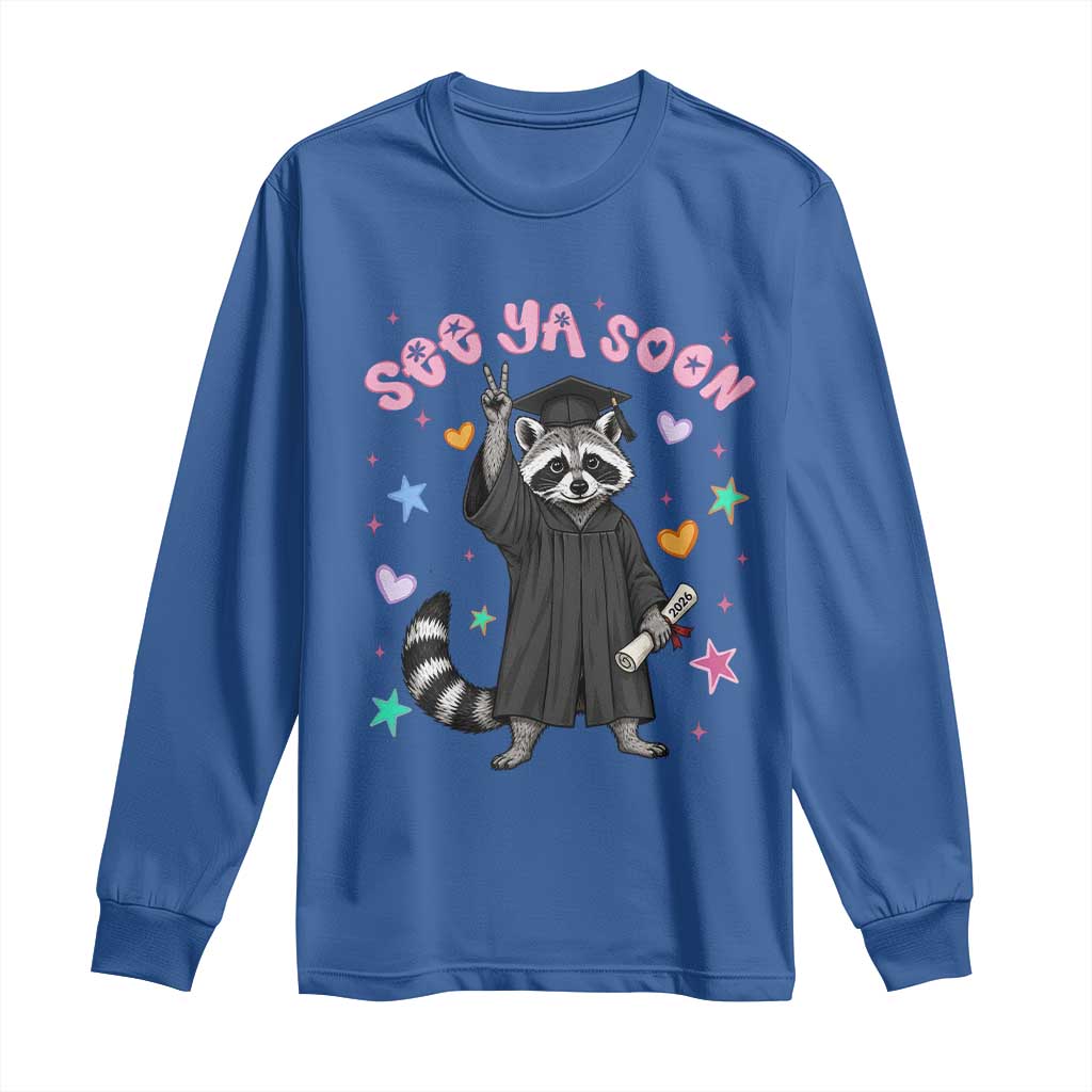 See Ya Soon Raccoon Long Sleeve Shirt Funny Raccoon Graduation 2026 TS14 Royal Blue Print Your Wear
