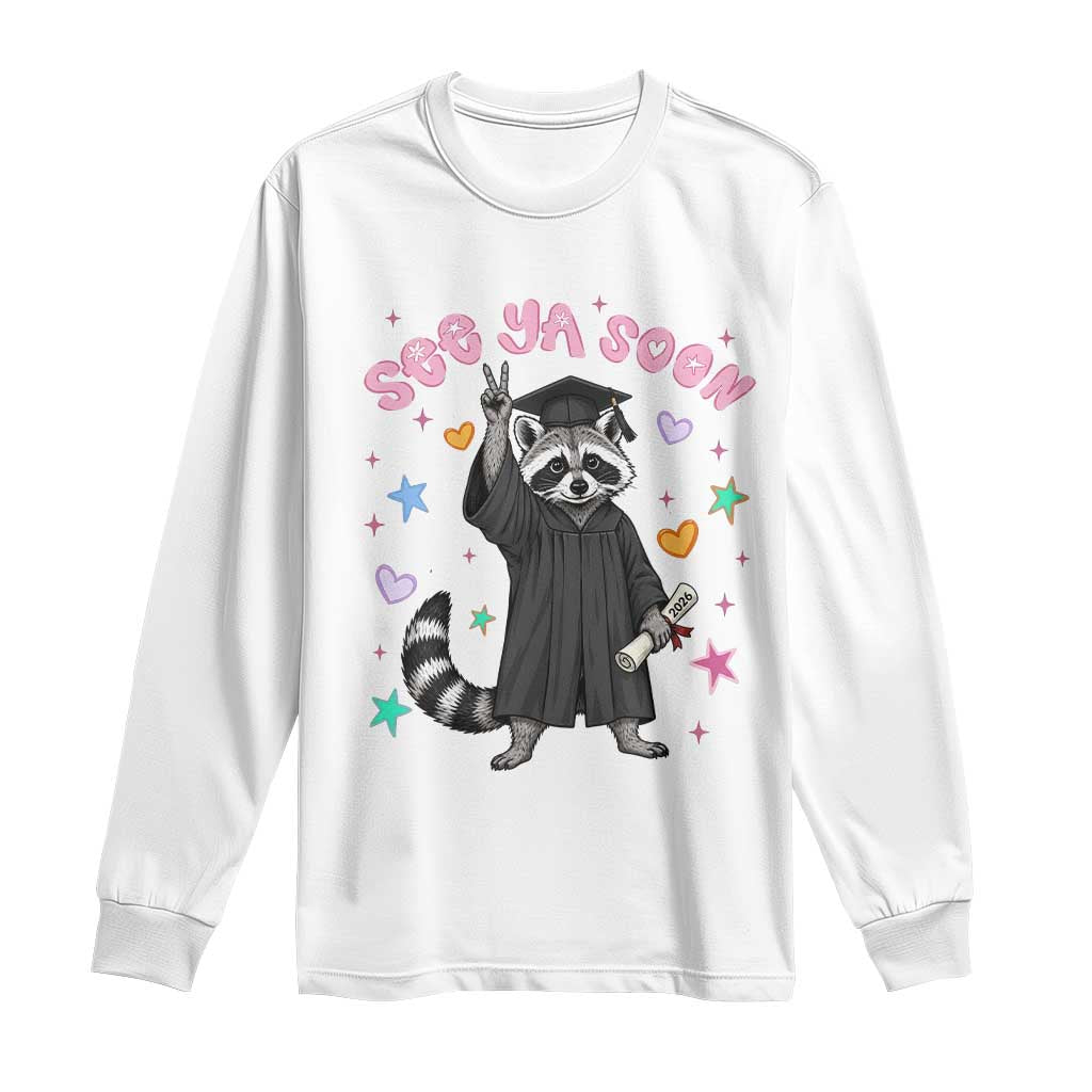 See Ya Soon Raccoon Long Sleeve Shirt Funny Raccoon Graduation 2026 TS14 White Print Your Wear