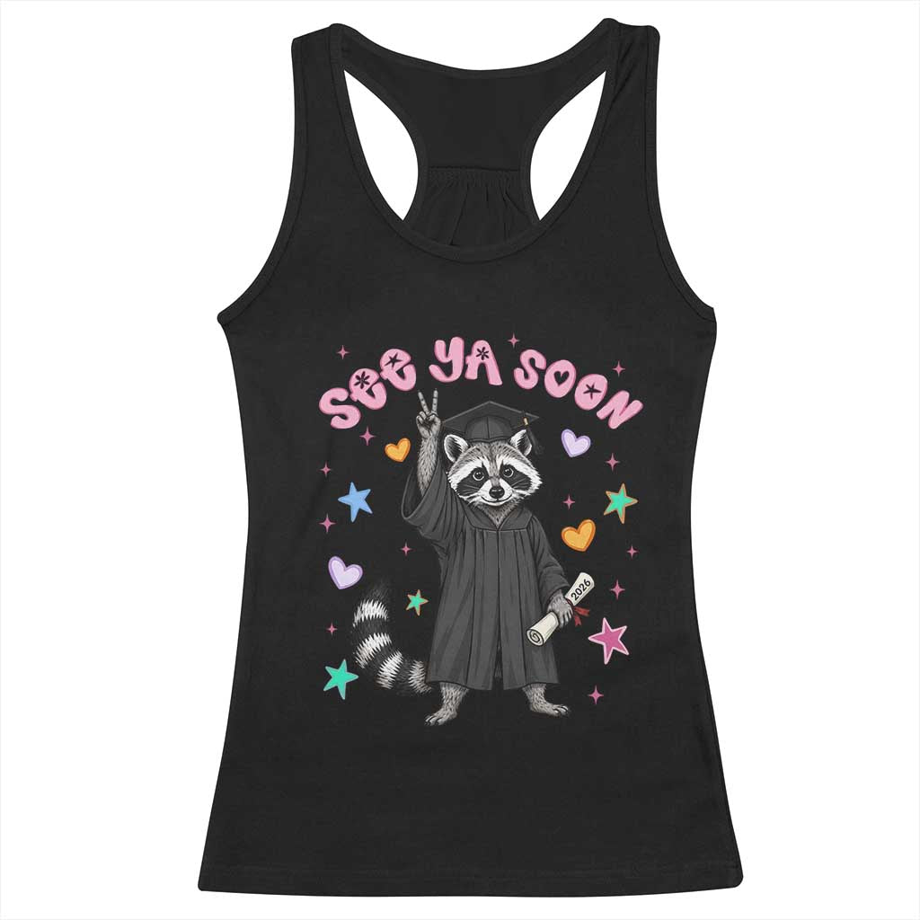See Ya Soon Raccoon Racerback Tank Top Funny Raccoon Graduation 2026 TS14 Black Print Your Wear