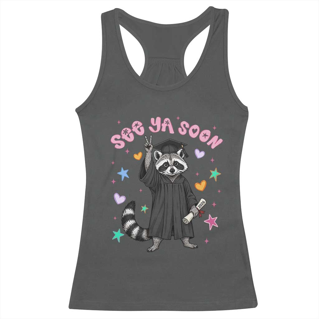 See Ya Soon Raccoon Racerback Tank Top Funny Raccoon Graduation 2026 TS14 Dark Heather Print Your Wear