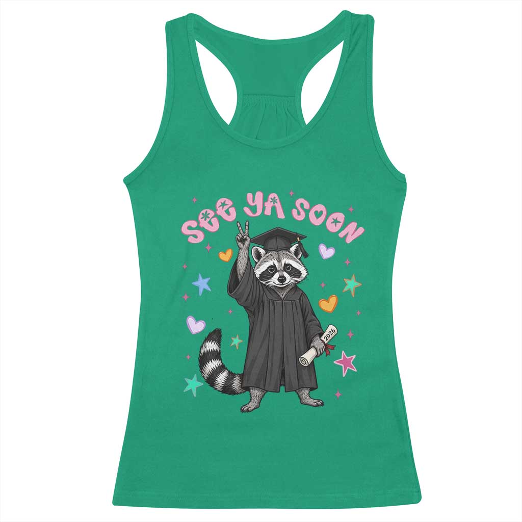 See Ya Soon Raccoon Racerback Tank Top Funny Raccoon Graduation 2026 TS14 Irish Green Print Your Wear