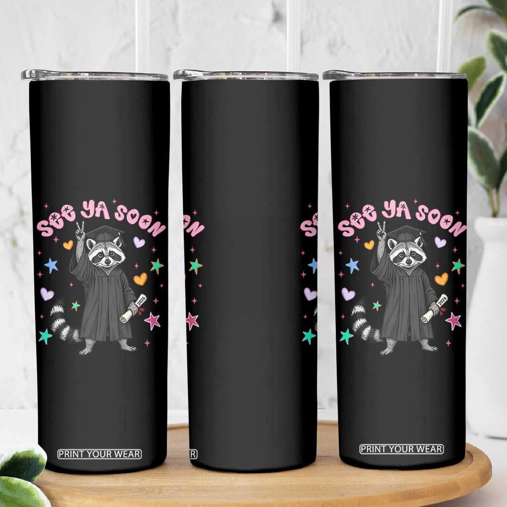 See Ya Soon Raccoon Skinny Tumbler Funny Raccoon Graduation 2026 TS14 Print Your Wear