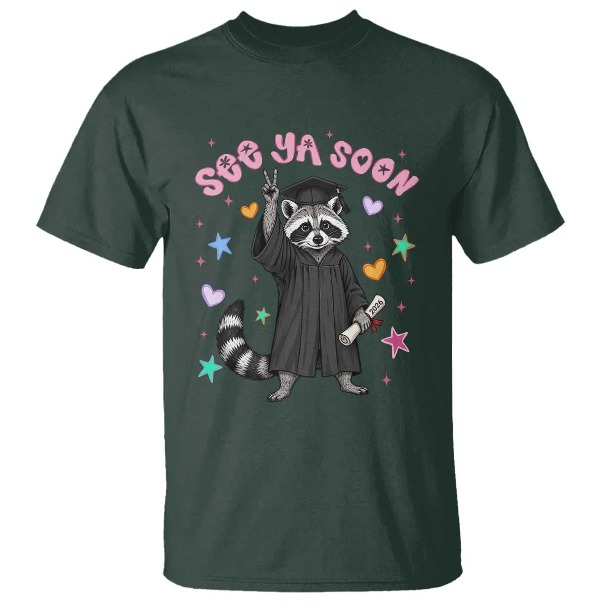 See Ya Soon Raccoon T Shirt Funny Raccoon Graduation 2026 TS14 Dark Forest Green Print Your Wear