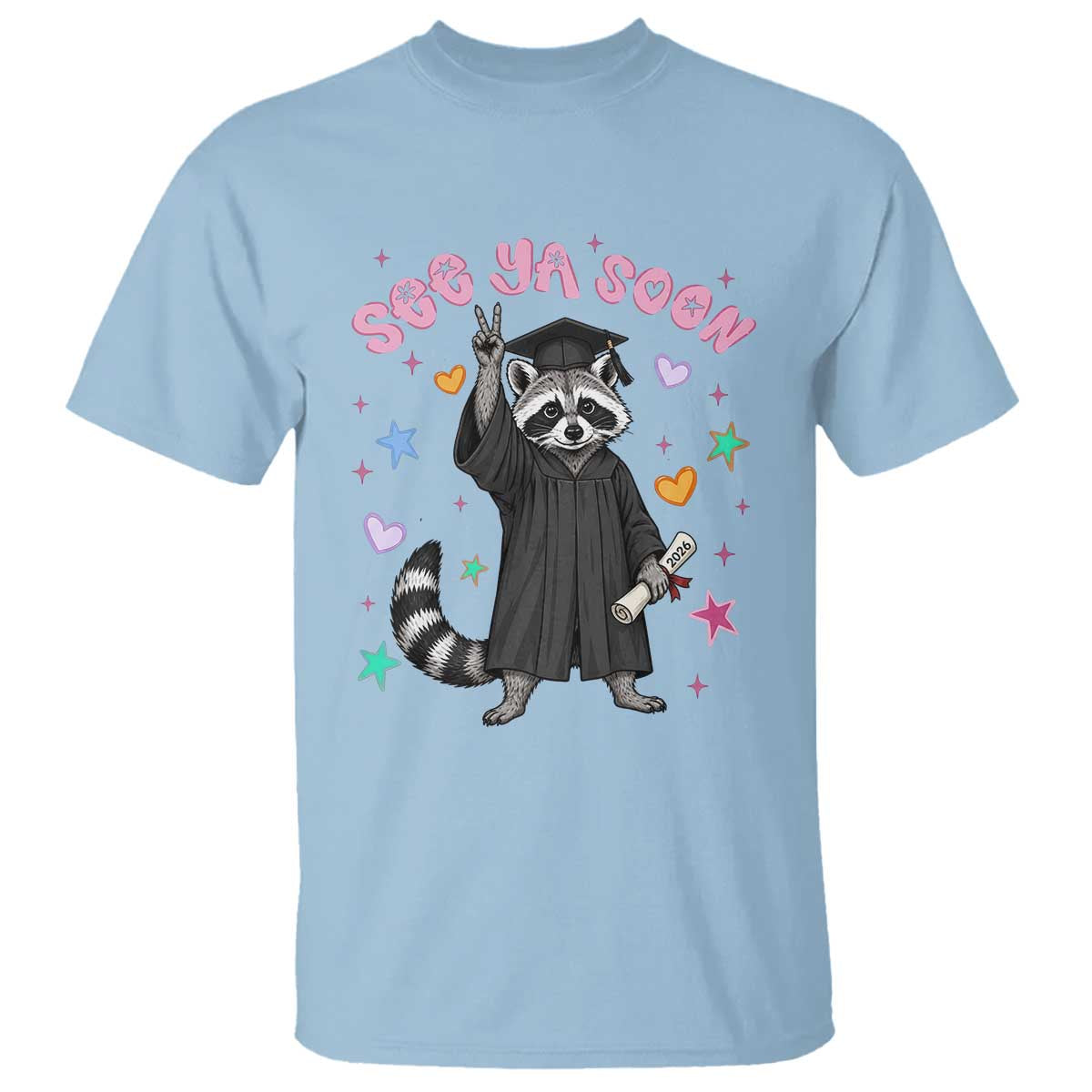 See Ya Soon Raccoon T Shirt Funny Raccoon Graduation 2026 TS14 Light Blue Print Your Wear