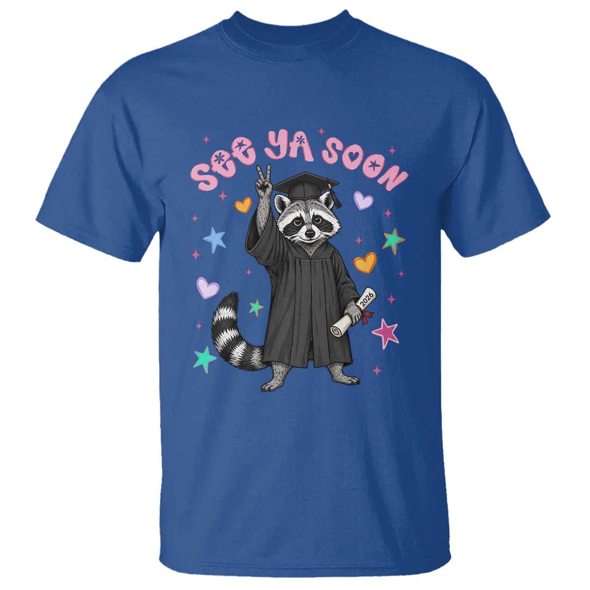 See Ya Soon Raccoon T Shirt Funny Raccoon Graduation 2026 TS14 Royal Blue Print Your Wear