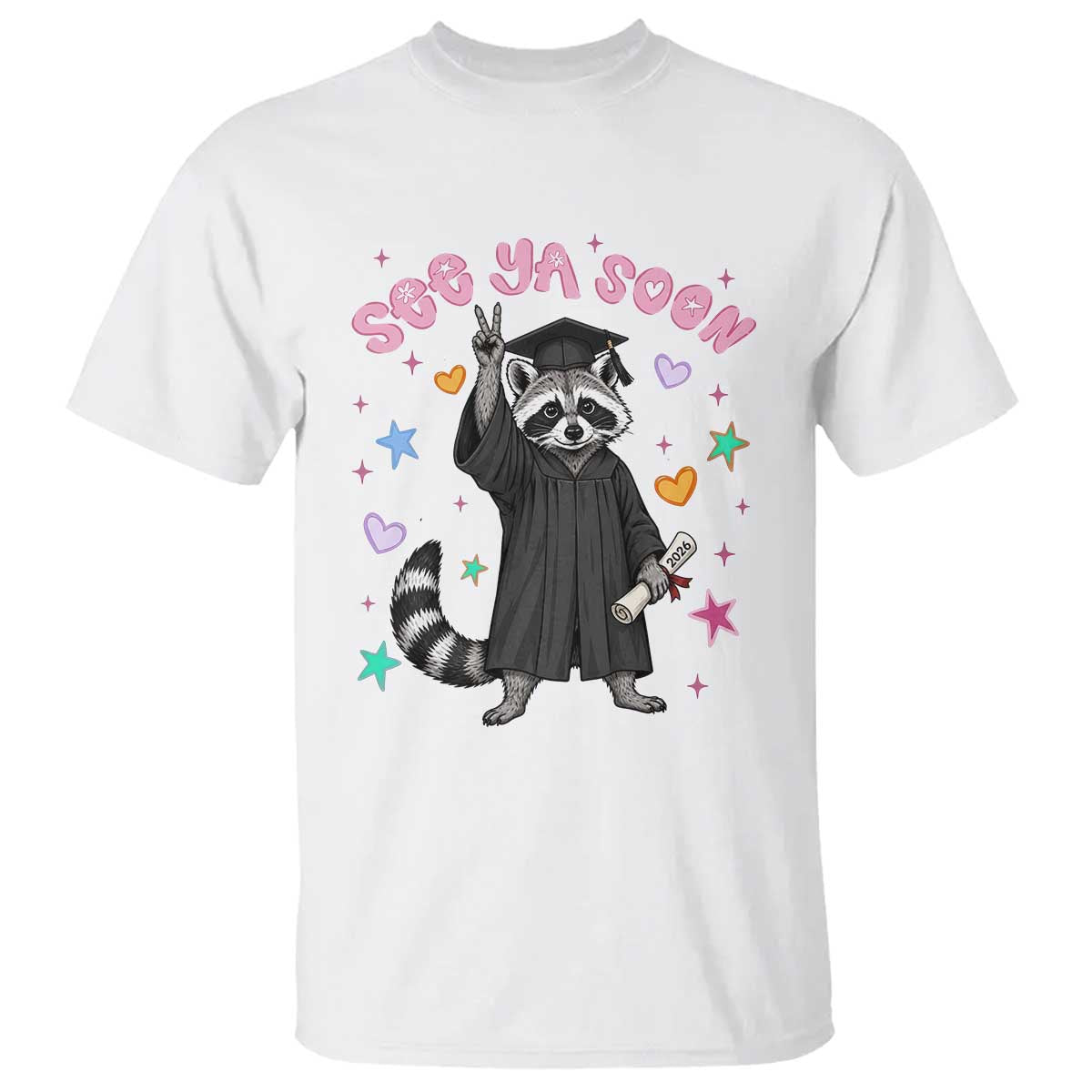 See Ya Soon Raccoon T Shirt Funny Raccoon Graduation 2026 TS14 White Print Your Wear