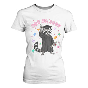 See Ya Soon Raccoon T Shirt For Women Funny Raccoon Graduation 2026 TS14 White Print Your Wear