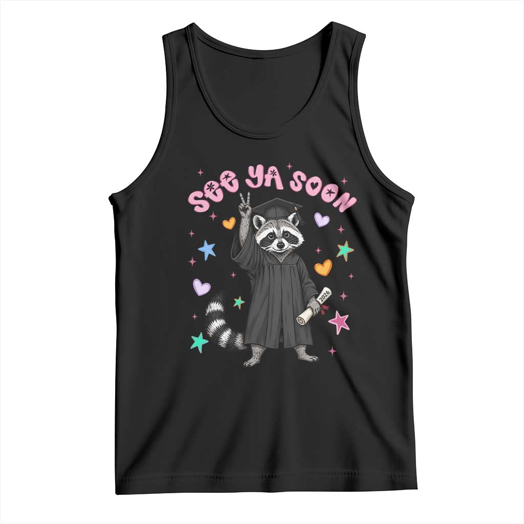 See Ya Soon Raccoon Tank Top Funny Raccoon Graduation 2026 TS14 Black Print Your Wear