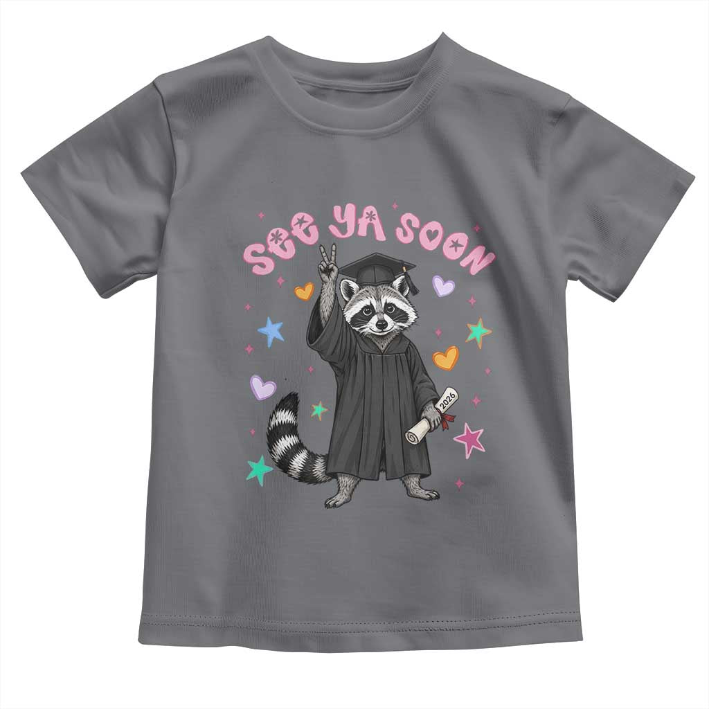 See Ya Soon Raccoon Toddler T Shirt Funny Raccoon Graduation 2026 TS14 Charcoal Print Your Wear